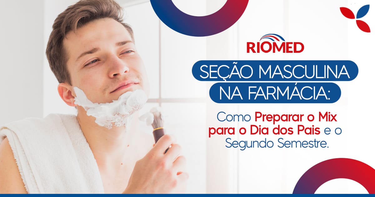 seção de saúde masculina organizada em farmácia com suplementos, higiene e cuidados pessoais para o segundo semestre