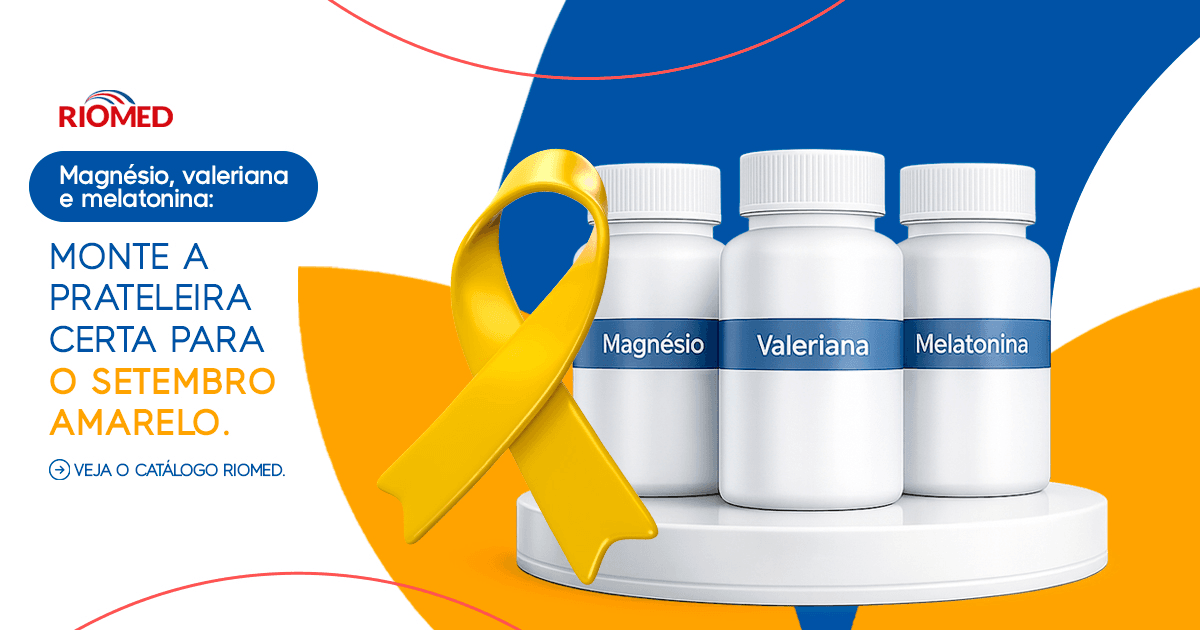 Magnésio, valeriana e melatonina: monte a prateleira certa para o Setembro Amarelo. Veja o catálogo Riomed.