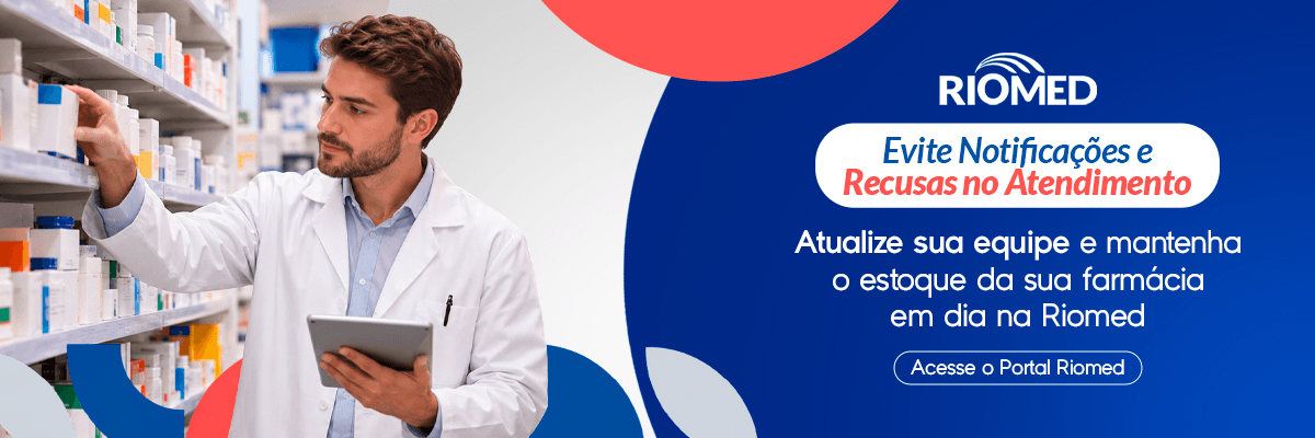 Evite notificações e recusas no atendimento: atualize sua equipe sobre as novas regras de receituário e mantenha o estoque da sua farmácia em dia. Acesse o portal Riomed.